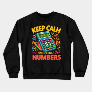 Keep Calm and Crunch Numbers Funny gift for accountant job Crewneck Sweatshirt